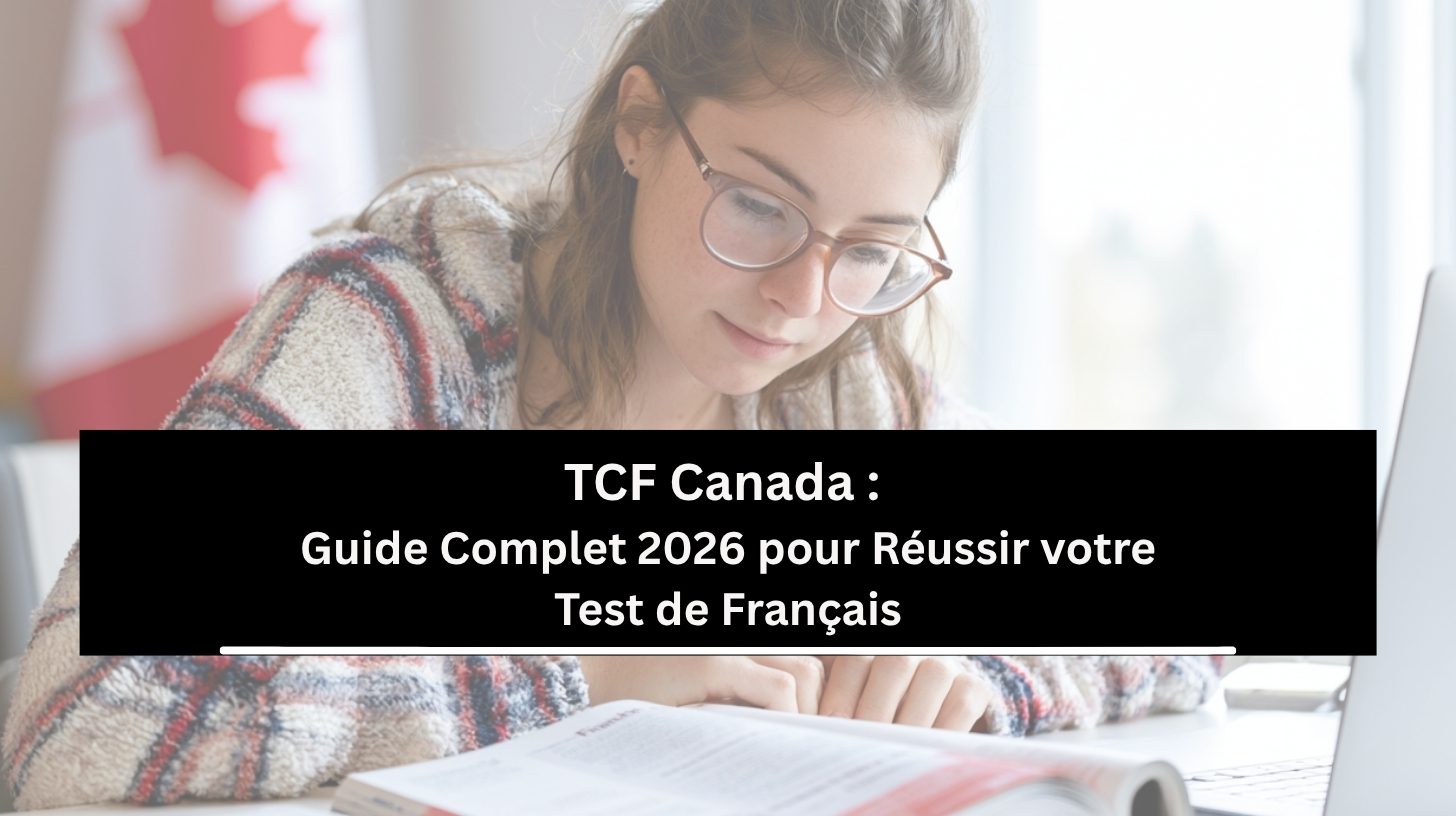 TCF Canada : Guide Complet 2026 pour Réussir votre Test de Français