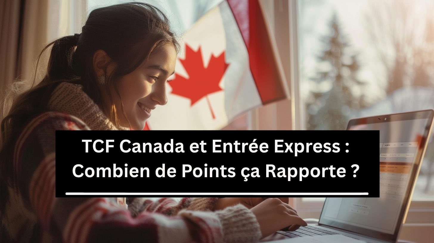 TCF Canada et Entrée Express : Combien de Points ça Rapporte ?