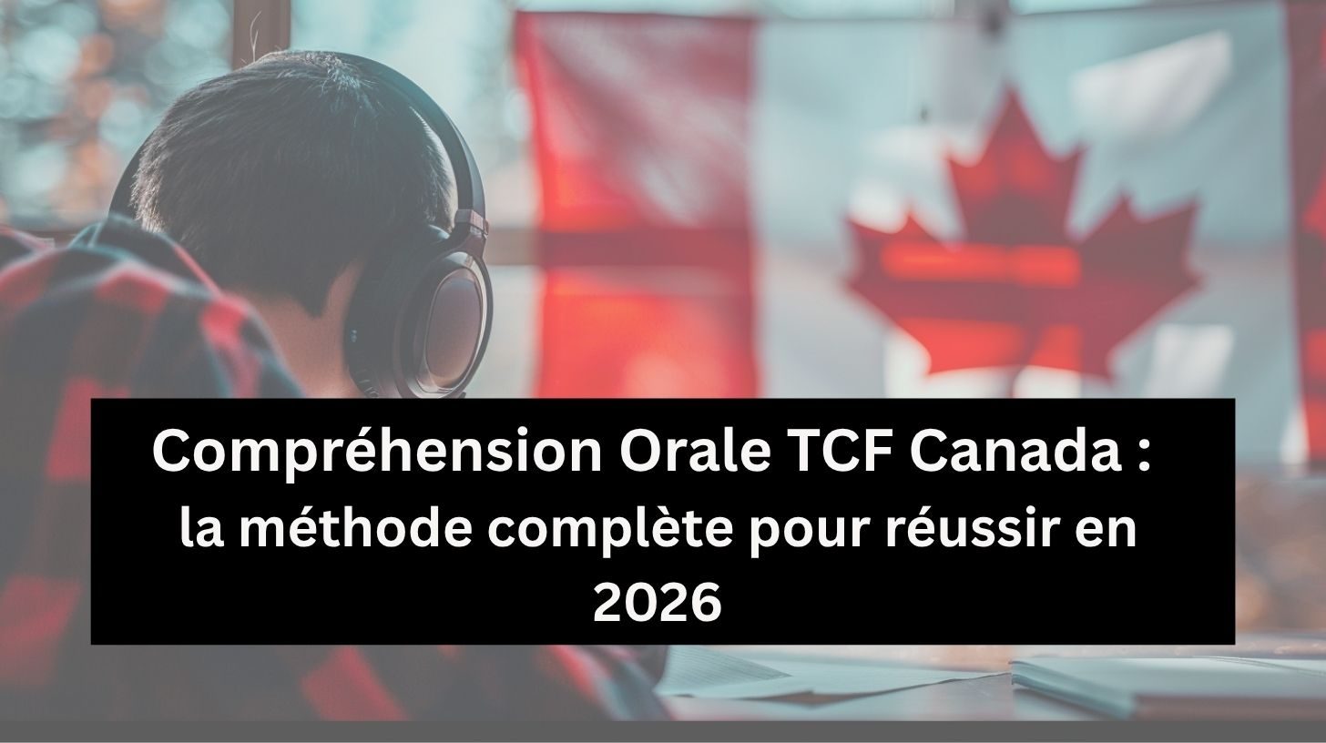 Compréhension Orale TCF Canada : la méthode complète pour réussir en 2026